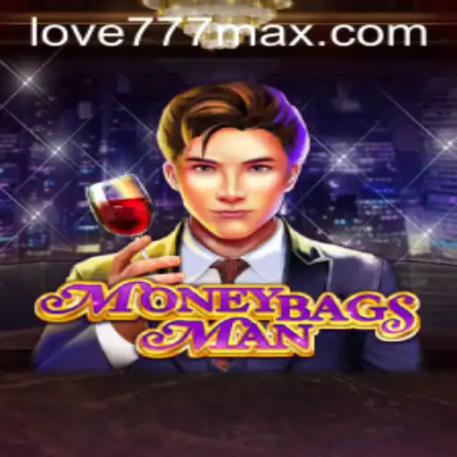 The Ultimate Guide to MoneybagsMan: A Love777 Adventure